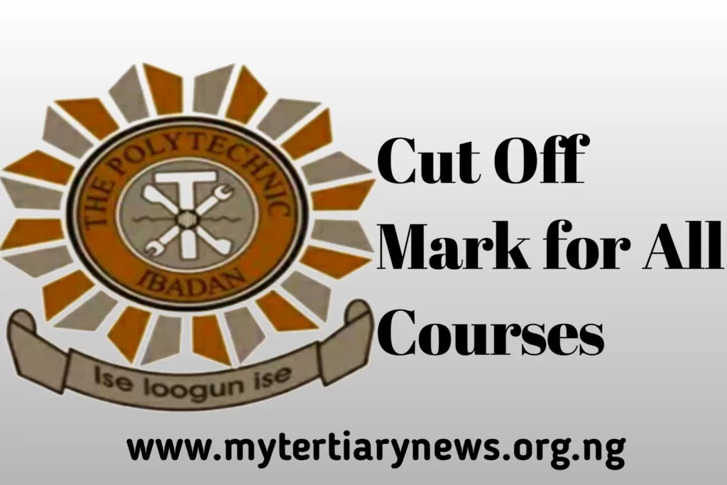 What is Polytechnic Ibadan Cut Off Mark for All Courses 2024/2025 - My ...