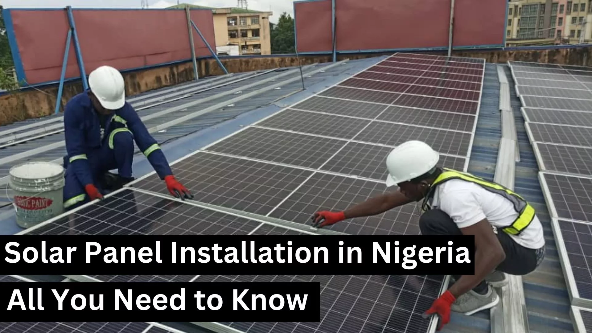 Solar Panel Installation in Nigeria: All You Need to Know