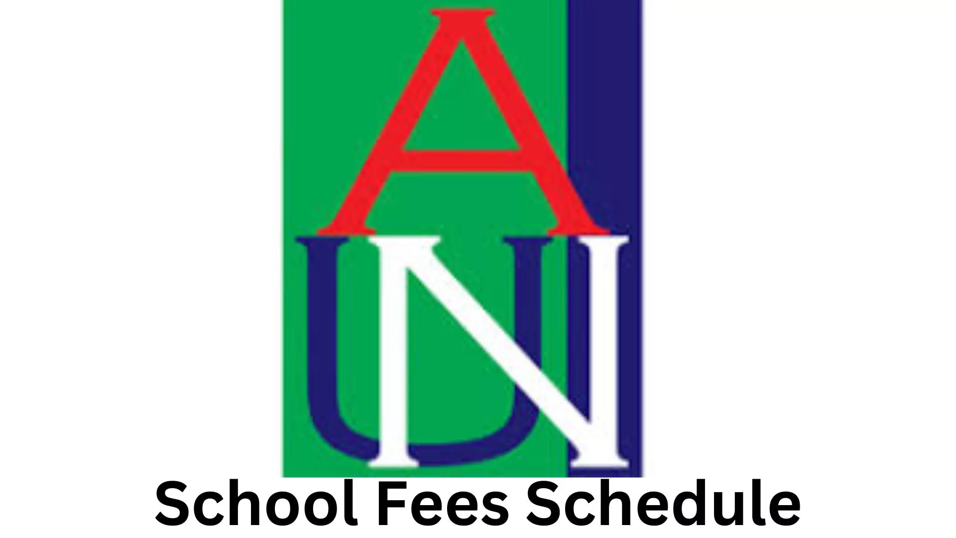 American University of Nigeria School Fees Schedule 2024/2025, American University of Nigeria (AUN) School Fees Schedule 2024/2025