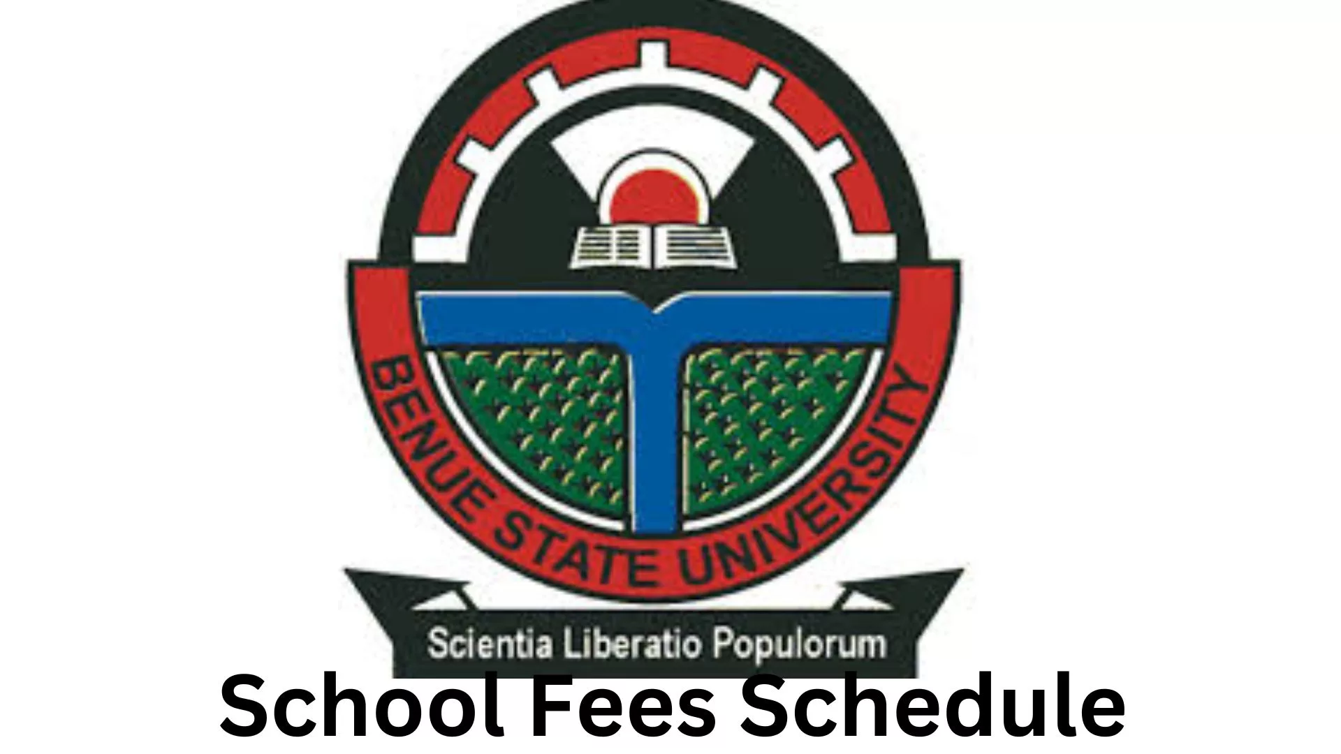 Benue State University School Fees Schedule 2024/2025, Benue State University (BSU) School Fees Schedule 2024/2025