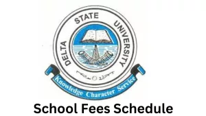 Delta State University School Fees Schedule for 2024/2025